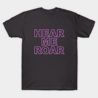 Hear Me Roar T-Shirt